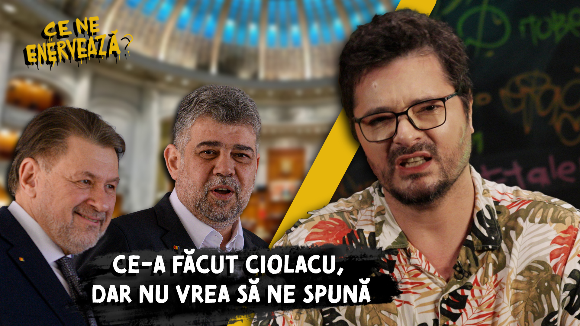 Ce ne enervează #16 – Ce-a făcut Ciolacu, dar nu vrea să ne spună