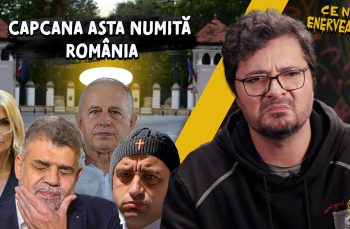 Ce ne enervează #20 – Capcana asta numită România