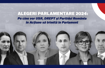 ALEGERI PARLAMENTARE 2024: Pe cine vor USR, DREPT și Partidul România în Acțiune să trimită în Parlament?