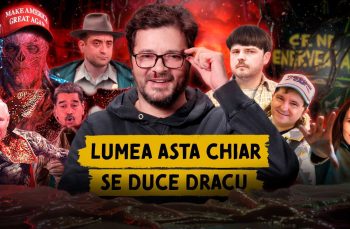 Ce ne enervează #47 – Lumea asta chiar se duce dracu’