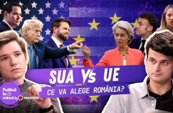 PODCAST. SUA vs. UE: Ce va alege România?