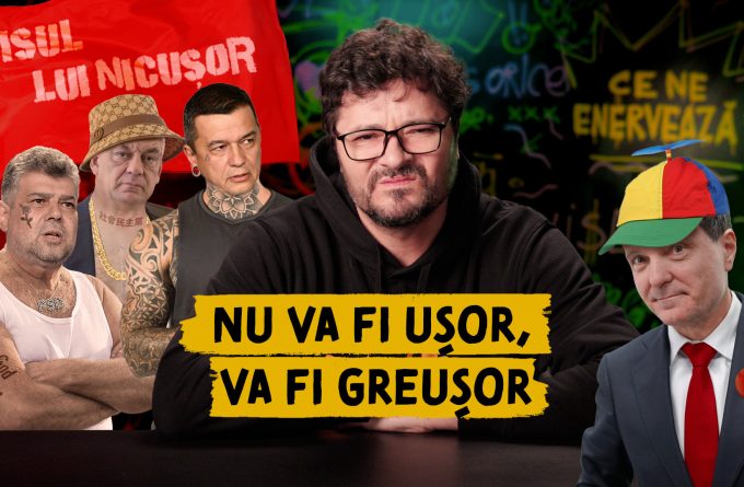 Ce ne enervează #54 – Nu va fi ușor, va fi greușor