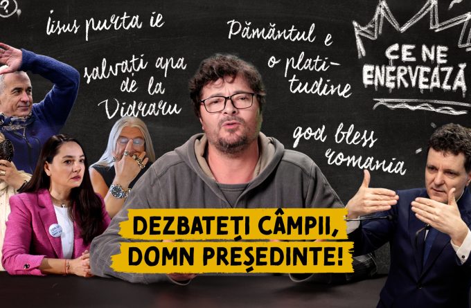 Ce ne enervează #56 – Dezbateți câmpii, domn președinte!