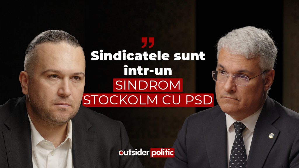 OUTSIDER POLITIC #7. Dragoș Pîslaru: „Sindicatele sunt într-un sindrom Stockholm cu PSD”