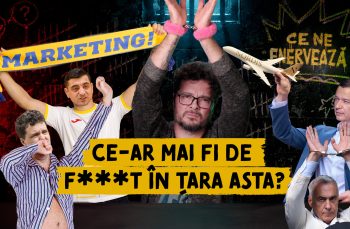 Ce ne enervează #63 – Ce-ar mai fi de f***t în țara asta?