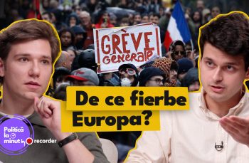 PODCAST. De ce fierbe Europa?